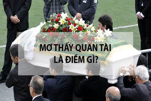 Ý nghĩa tích cực giấc mơ thấy quan tài là gì?